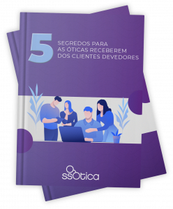5 Segredos para as Óticas Receberem dos Clientes Devedores